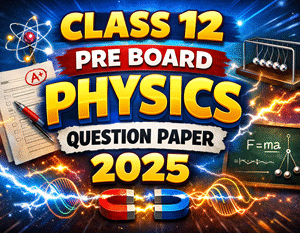 XII_Pre_Board_Physics_2025_Question_Paper_Pdf